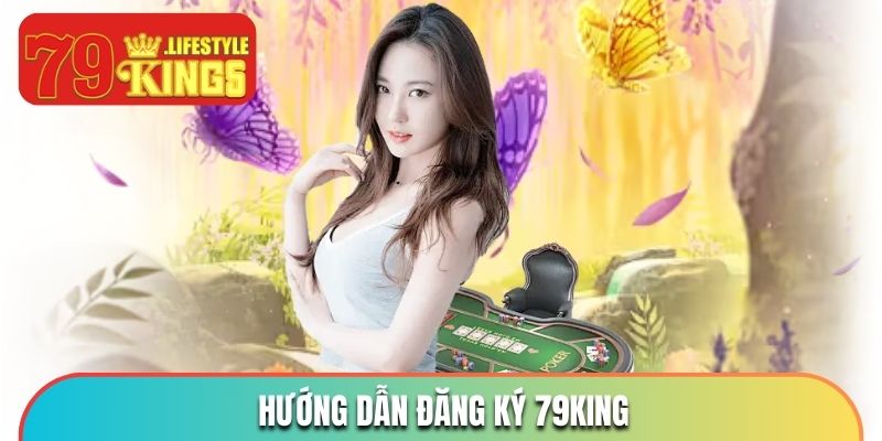 Chỉ bạn cách đăng ký 79KING chỉ bằng 3 bước đơn giản 