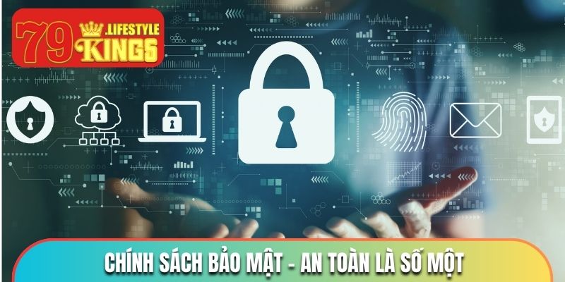Chính sách bảo mật - an toàn là số một