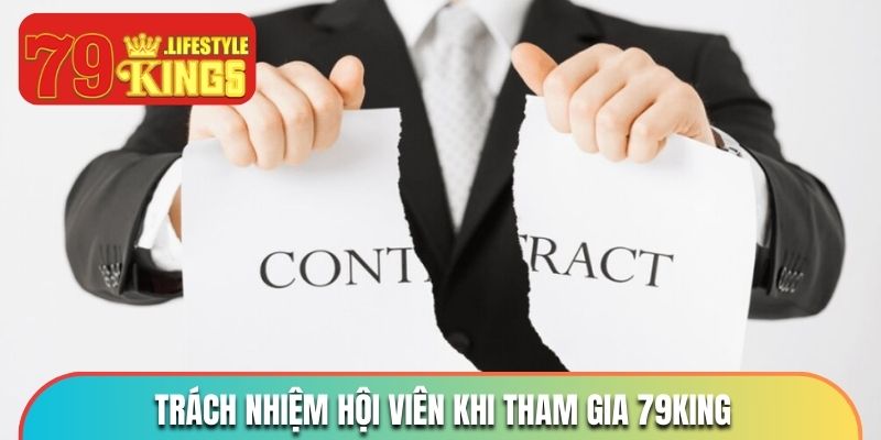Hội viên cần có trách nhiệm khi tham gia 79KING